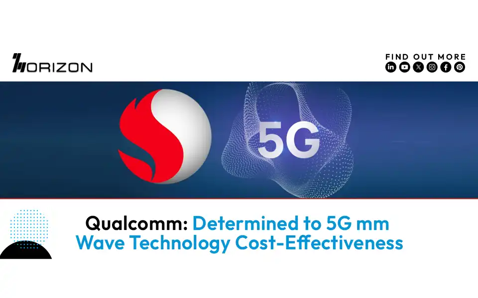 Qualcomm: Determined to 5G mmWave Technology Cost-Effectiveness