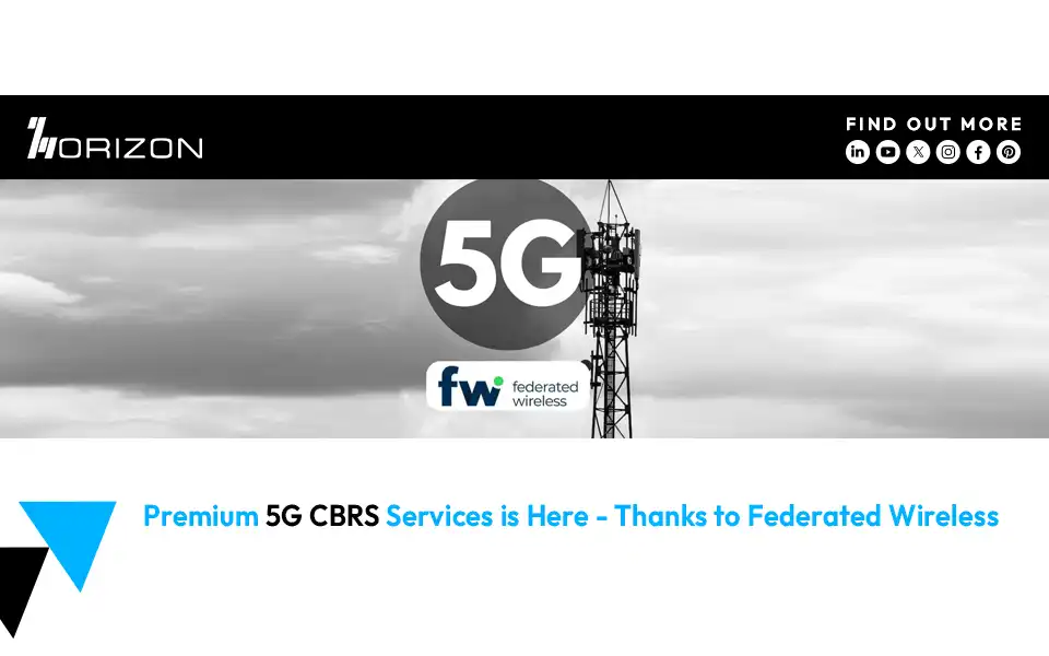Premium 5G CBRS Services is Here - Thanks to Federated Wireless