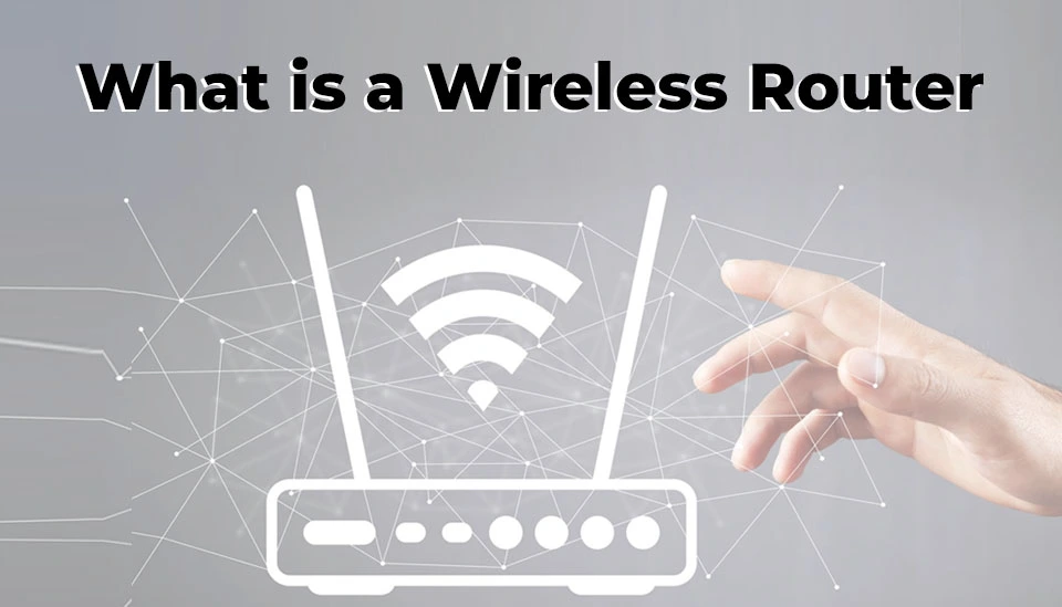 What is a Wireless Router? Discover 5 Powerful Insights