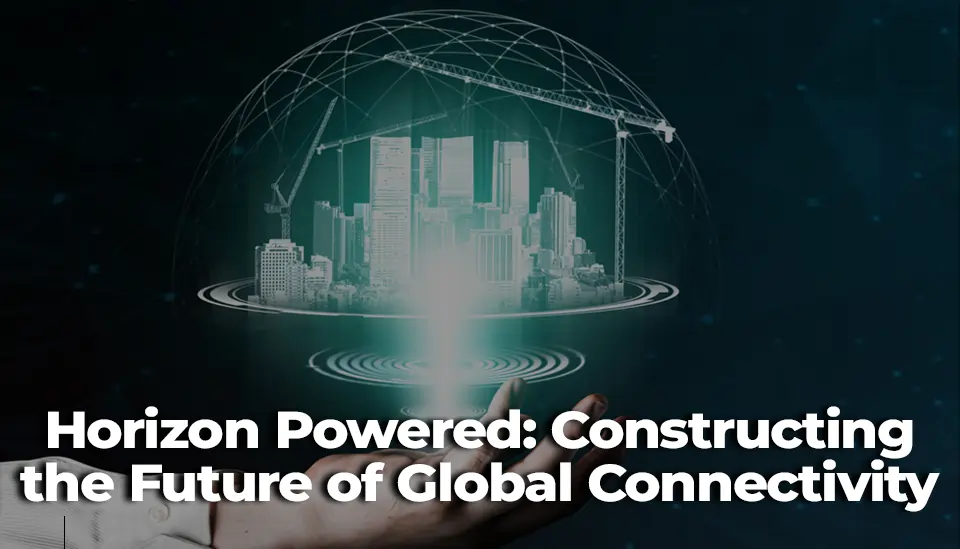 Constructing the Future of Global Connectivity | Bold & Reliable 2025