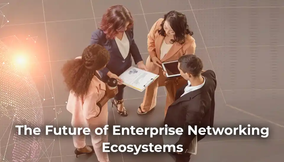 The Future of Enterprise Networking Ecosystems (2)